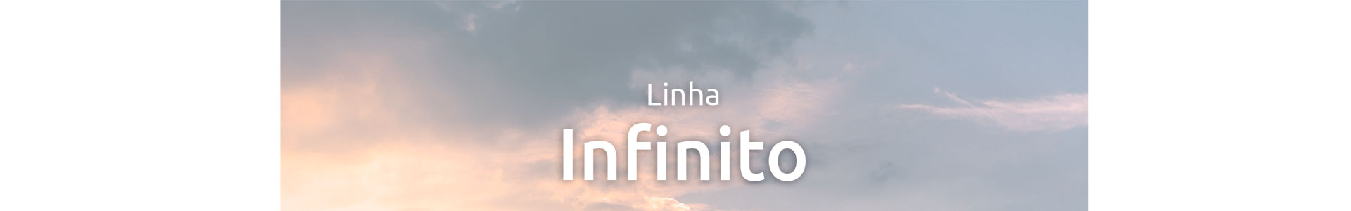 Lançamento Linha Infinito